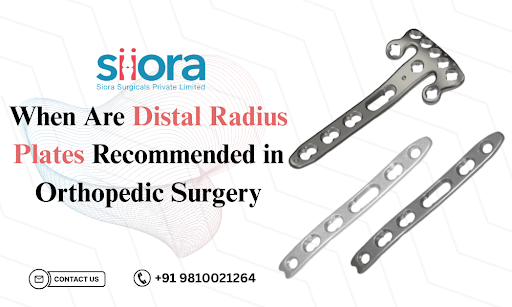 When Are Distal Radius Plates Recommended in Orthopedic&nbsp;Surgery?